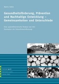 Cover: Gesundheitsf&ouml;rderung, Pr&auml;vention und Nachhaltige Entwicklung - Gemeinsamkeiten und Unterschiede. - interact Verlag f&uuml;r Soziales und Kulturelles