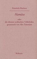 Cover: Hamasa oder die &auml;ltesten arabischen Volkslieder, gesammelt von Abu Temmam, &uuml;bersetzt und erl&auml;utert von Friedrich R&uuml;ckert - Wallstein