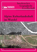 Cover: Alpine Kulturlandschaft im Wandel - Geographie Innsbruck