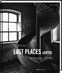 Enlarge image Cover: Lost Places Leipzig - Mitteldeutscher Verlag