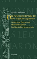 Cover: Der pseudo-ulpianische liber singularis regularum - Wallstein