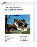 Cover: Die Bauernh&auml;user des Kantons Z&uuml;rich. B&auml;nde 1 bis 3 / Die Bauernh&auml;user des Kantons Z&uuml;rich - Hier und Jetzt