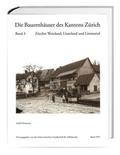 Cover: Die Bauernh&auml;user des Kantons Z&uuml;rich. B&auml;nde 1 bis 3 / Die Bauernh&auml;user des Kantons Z&uuml;rich - Hier und Jetzt