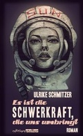 Cover: Es ist die Schwerkraft, die uns umbringt - Edition Atelier