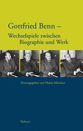 Cover: Gottfried Benn - Wechselspiele zwischen Biographie und Werk - Wallstein