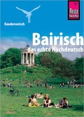 Cover: Reise Know-How Sprachf&uuml;hrer Bairisch - das echte Hochdeutsch - Reise Know-How Verlag Peter Rump GmbH