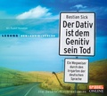 Cover: Der Dativ ist dem Genitiv sein Tod. Ein Wegweiser durch den Irrgarten der deutschen Sprache. Die Zwiebelfisch-Kolumnen - Der Audio Verlag