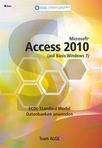Abbildung von: ECDL MODUL 5 / STANDARD ACCESS 2010 - Syllabus 5.0 SBNr. 111.270 - ALGE Druck & Medienwerk