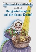 Cover: Der gro&szlig;e Herrgott und die kloana Erd&auml;pfi - Bayerland