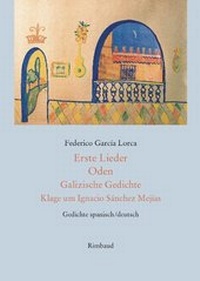 Abbildung von: Erste Lieder - Oden - Galizische Gedichte - Klage um Ignacio Sánchez Mejías - Rimbaud