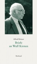 Cover: Alfred Kittner Briefe / Briefe an Wulf Kirsten - Rimbaud Verlag