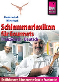 Abbildung von: Reise Know-How Schlemmerlexikon für Gourmets - Wörterbuch Französisch-Deutsch - Reise Know-How Verlag Peter Rump GmbH