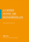 Cover: Alt werden im Straf- und Massnahmenvollzug - ZHAW Hochschule f&uuml;r angewandte Wissenschaften