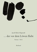Cover: Jacob Klein-Haparash - Gesammelte Werke / . der vor dem L&ouml;wen flieht - Rimbaud Verlag