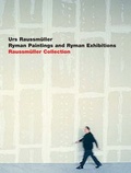 Cover: Urs Raussm&uuml;ller Ryman Paintings and Ryman Exhibitions - Raussm&uuml;ller Collection