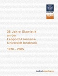 Cover: 35 Jahre Slawistik an der Leopold-Franzens-Universit&auml;t Innsbruck 1970-2005 - innsbruck university press