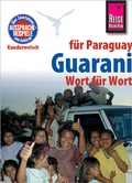 Cover: Reise Know-How Sprachf&uuml;hrer Guarani f&uuml;r Paraguay - Wort f&uuml;r Wort - Reise Know-How Verlag Peter Rump GmbH