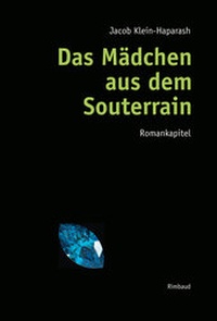 Abbildung von: Jacob Klein-Haparash - Gesammelte Werke / Das Mädchen aus dem Souterrain - Rimbaud