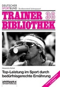 Cover: Top-Leistung im Sport durch bed&uuml;rfnisgerechte Ern&auml;hrung - Philippka
