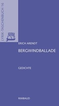 Cover: Erich Arendt - Werkausgabe / Bergwindballade - Rimbaud Verlag