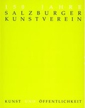Cover: 150 Jahre Salzburger Kunstverein - Salzburger Kunstver.