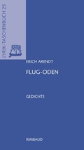 Cover: Erich Arendt - Werkausgabe / Flug-Oden - Rimbaud Verlag
