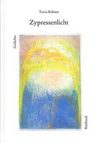 Abbildung von: Tuvia Rübner Ausgewählte Gedichte / Zypressenlicht - Rimbaud
