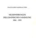 Cover: Neuerwerbungen der Graphischen Sammlung der Pfalzgalerie 1986-1993 - mpk Museum Pfalzgalerie