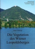 Cover: Die Vegetation des Wiener Leopoldsberges - Zoologisch-Botanische Gesellschaft in &Ouml;sterreich