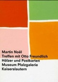 Cover: Martin No&euml;l -  Treffen mit Otto Freundlich - mpk Museum Pfalzgalerie
