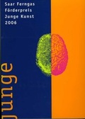 Cover: Saar Ferngas F&ouml;rderpeis Junge Kunst 2006 - mpk Museum Pfalzgalerie