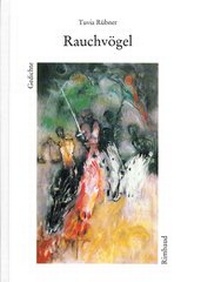 Abbildung von: Tuvia Rübner Ausgewählte Gedichte / Rauchvögel - Rimbaud