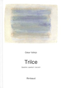 Abbildung von: Vallejo, César - Werke / Trilce - Rimbaud