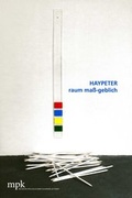 Cover: Haypeter - raum ma&szlig;-geblich - mpk Museum Pfalzgalerie
