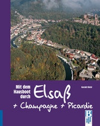 Abbildung von: Mit dem Hausboot durch Elsass, Champagne/Ardennen und Picardie - Edition Hausboot Böckl