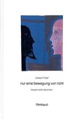 Cover: Joseph Kopf - Gesammelte Gedichte / nur eine bewegung von licht - Rimbaud Verlag