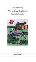 Cover: Rudolf Hartung - Werkausgabe / Vor gr&uuml;nen Kulissen - Rimbaud Verlag