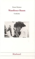 Cover: Ernst Meister Gedichte in 15 B&auml;nden / Wandloser Raum - Rimbaud Verlag