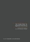 Cover: Der Kreativ-Motor f&uuml;r regionale Entwicklung - &Ouml;sterreichische Kulturdok. Intern. Archiv f. Kulturanalysen