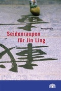 Cover: Seidenraupen f&uuml;r Jin Ling - Baobab Books