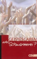 Cover: Geistesgaben oder Schw&auml;rmerei? - Christliche Schriftenverbreitung e.V., Abt. Verlag