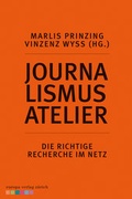 Cover: Journalismus Atelier - Die richtige Recherche im Netz - Europa Verlag AG Z&uuml;rich