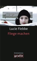 Cover: Fliege machen - GRAFIT