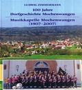Cover: 100 Jahre Dorfgeschichte Mochenwangen. Musikkapelle Mochenwangen (1907-2007) - EPPE