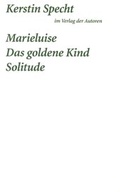 Cover: Marielusie / Das goldene Kind / Solitude - Verlag der Autoren