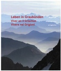 Cover: Leben in Graub&uuml;nden - Amt f&uuml;r Volksschule und Sport Lehrmittel Graub&uuml;nden