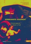 Cover: Verbrannte Visionen? Erinnerungsorte der T&auml;ufer in Tirol - innsbruck university press