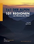 Cover: 1 x 1 der Alpen. 101 Regionen von Monaco bis Wien - innsbruck university press