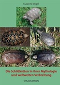 Cover: Die Schildkr&ouml;te in ihrer Mythologie und weltweiten Verbreitung - Staackmann, L