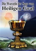Cover: Die Wurzeln der Sage vom Heiligen Gral - Bohmeier, J